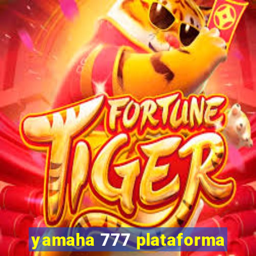yamaha 777 plataforma